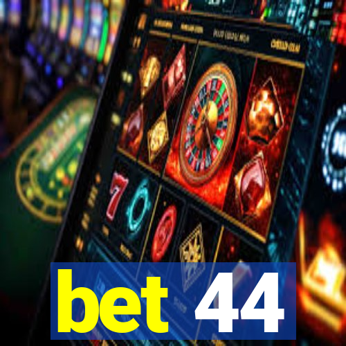 bet 44